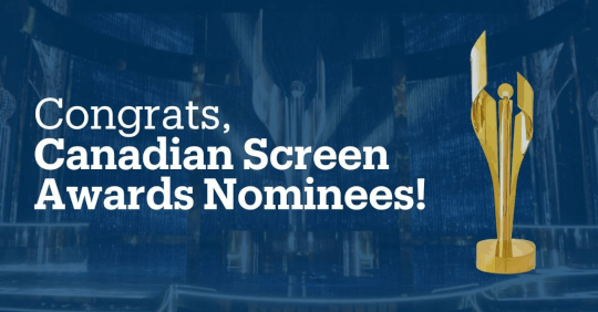 Alumni receive record-setting 79 Canadian Screen Awards nominations